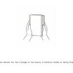 Bible Verses for the Liturgy of the Hours: A Catholic Guide to Daily Prayer