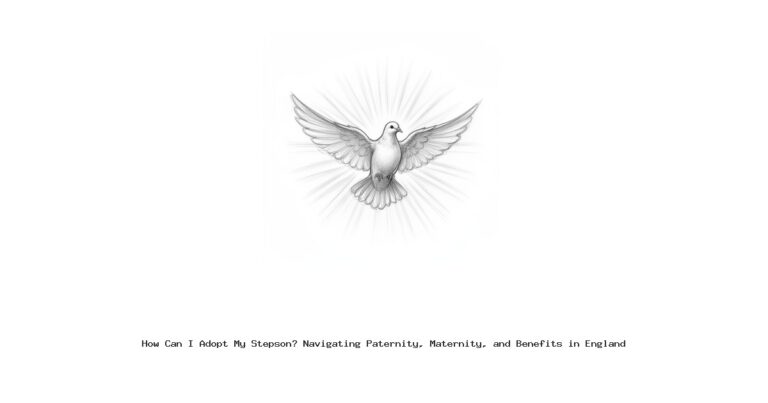 How Can I Adopt My Stepson? Navigating Paternity, Maternity, and Benefits in England